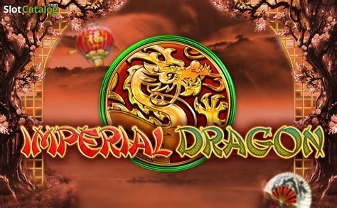 imperial dragon casino|Imperial Dragon Slots .
